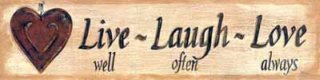 Live Laugh Love, witty quips Live Laugh Love, witty quips