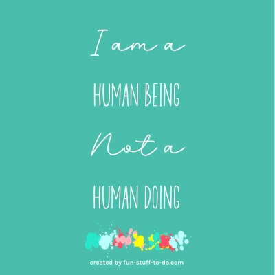 Be a Human Being Not a Human Doing
