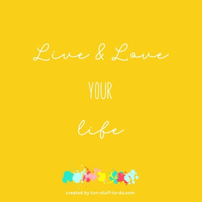 Live and Love Your Life