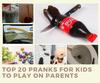 Pranks parents play on kids